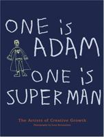 One is Adam, One is Superman: The Artists of Creative Growth 0811845311 Book Cover
