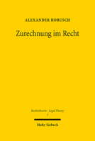 Zurechnung Im Recht: Ein Beitrag Zur Entwicklung Einer Allgemeinen Zurechnungslehre Am Beispiel Des Rechts Der Politischen Parteien 3161623339 Book Cover