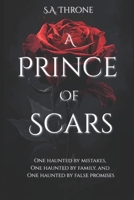 A Prince Of Scars: One haunted by mistakes, One haunted by family, One haunted by false futures B0GHY83HFK Book Cover