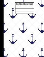 Anchor Nautical Composition Notebook - College Ruled: 7.44 x 9.69 - 101 Sheets / 202 Pages 1985238470 Book Cover