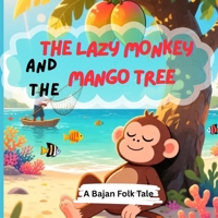 The Lazy Monkey and the Mango Tree: A Bajan Folk Tale for Kids B0FVT921DJ Book Cover