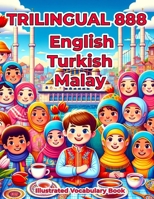 Trilingual 888 English Turkish Malay Illustrated Vocabulary Book: Colorful Edition B0CVSDC6W6 Book Cover