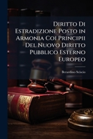 Diritto Di Estradizione Posto in Armonia Coi Principii Del Nuovo Diritto Pubblico Esterno Europeo 1148295372 Book Cover