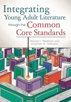 Integrating Young Adult Literature Through the Common Core Standards 1610691180 Book Cover