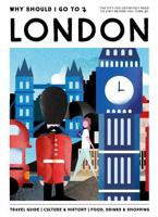 Why Should I Go To London: The city you definitely need to visit before you turn 30 9493338096 Book Cover