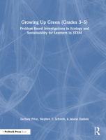 Growing Up Green (Grades 3-5): Problem-Based Investigations in Ecology and Sustainability for Learners in STEM 1032870036 Book Cover