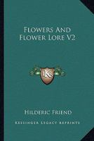 Flowers and Flower Lore V2 1428630945 Book Cover