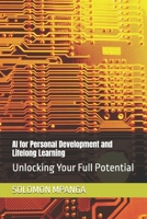AI for Personal Development and Lifelong Learning: Unlocking Your Full Potential (The AI Master Class: From Beginner to Life Transformation) B0F28MMVLC Book Cover