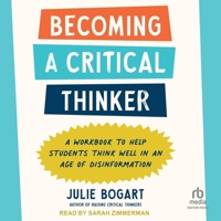 Becoming a Critical Thinker: A Workbook to Help Students Think Well in an Age of Disinformation B0DRBXPHND Book Cover