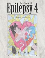 A Diary of Epilepsy: Psychosis with an Art 1546281371 Book Cover