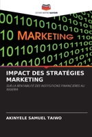 IMPACT DES STRATÉGIES MARKETING: SUR LA RENTABILITÉ DES INSTITUTIONS FINANCIÈRES AU NIGERIA 6202975687 Book Cover