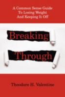 Breaking Through: A Common Sense Guide To Losing Weight And Keeping It Off 1434357333 Book Cover