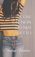 Cose Che Non Ho Mai Detto B09MYXZ6MX Book Cover