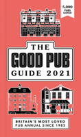 Good Pub Guide 2021: The Top 5,000 Pubs For Food And Drink In The UK 1529106508 Book Cover