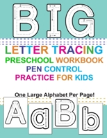 Big Letter Tracing Preschool Workbook Pen Control Practice for Kids: Homeschool ABCD Alphabet Pre-Handwriting Activity Workbook for Pre-K & Kindergarten Boys & Girls B08D53GWX4 Book Cover