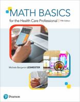 Math Basics for the Health Care Professional Plus MyLab Health Professions with Pearson eText -- Access Card Package (5th Edition) 0134699793 Book Cover