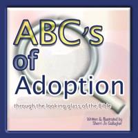 Abc's of Adoption : Through the Looking Glass of the Bible 1973662663 Book Cover