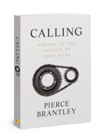 Calling: Awaken to the Purpose of Your Work 0830780734 Book Cover