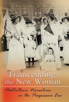 Transcending the New Woman: Multiethnic Narratives in the Progressive Era 0826218261 Book Cover