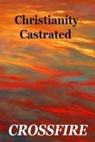 Christianity Castrated 1329189663 Book Cover