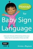 Hooray for Baby Sign Language!: Discover the joy of knowing what your baby has to say before they can talk 098711610X Book Cover