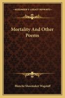 Mortality And Other Poems 1432589733 Book Cover
