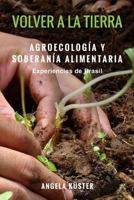 Volver a la tierra: agroecologia y soberanía alimentaria 1983801933 Book Cover