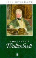 The Life of Walter Scott: A Critical Biography (Blackwell Critical Biographies) 1557862311 Book Cover