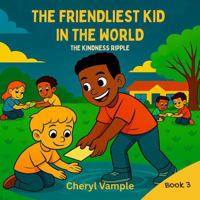 The Friendliest Kid in the World Book 3: The Kindness Ripple B0F7G9YN6Z Book Cover
