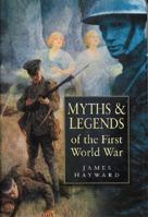 Myths & Legends of the First World War 0750939923 Book Cover