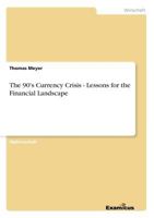 The 90's Currency Crisis - Lessons for the Financial Landscape 3867463417 Book Cover