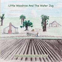 Little Woodrow and the Water Jug 1545097887 Book Cover