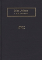 John Adams: A Bibliography (Bibliographies of the Presidents of the United States) 0313281602 Book Cover