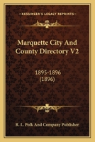 Marquette City And County Directory V2: 1895-1896 1167026276 Book Cover