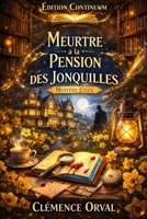 Meurtre à la Pension des Jonquilles: Cosy Mystère - Sous les fleurs, un parfum d’aveux. Quand le jardin parle, les mensonges fanent. B0FTZFL8LK Book Cover