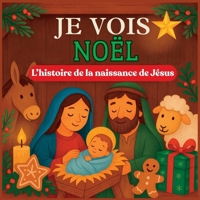 JE VOIS Noël: L'histoire de la naissance de Jésus B0FVRZ5CRT Book Cover