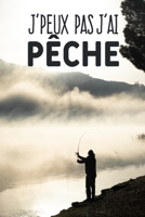 J'peux pas j'ai pêche: Carnet de notes pour pêcheur et passionnées de pêche moderne et original | phrase drôle | 120 pages au format A5 (French Edition) 1655502611 Book Cover