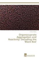 Organocuprate Aggregation and Reactivity: Decoding the 'Black Box' 3838136985 Book Cover