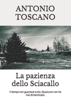 La pazienza dello Sciacallo: Il tempo non guarisce tutto. Qualcuno non ha mai dimenticato. (Italian Edition) B0FRFPMCDQ Book Cover