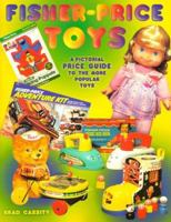 Fisher Price Toys: A Pictorial Price Guide to the More Popular Toys 1574321420 Book Cover