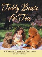 Teddy Bears for Tea: A Book of Poems for Children 1524647292 Book Cover
