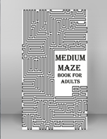 Medium Maze Book For Adults: A mind relaxation and amazing medium maze book for adults, volume-19 B08M87RSWL Book Cover