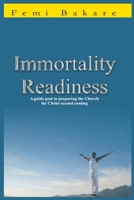 Immortality Readiness: A Guide To Preparing The Church For The Coming Of Christ B0DWLDJ3SM Book Cover