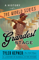 The Grandest Stage: A History of the World Series 0385546254 Book Cover