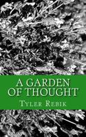 A Garden of Thought: Poetry From The Heart 1523960256 Book Cover