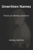 Unwritten Names: Poems on Identity and Voice B0G3X8JPMC Book Cover