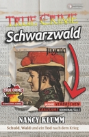 True Crime Schwarzwald – Wahre Verbrechen, grausame Kriminalfälle aus Baden-Württemberg. Schuld, Wald und ein Tod nach dem Krieg: Der ... 16 Bundesländer. 16 Bände.) (German Edition) B0GJNJK8QL Book Cover