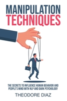 Manipulation Techniques: The Secrets to Influence Human Behavior and People's Mind with NLP and Dark Psychology 1801541728 Book Cover