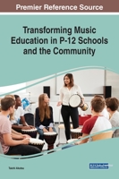 Transforming Music Education in P-12 Schools and the Community 1799820637 Book Cover