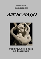 L'AMOR MAGO - Desiderio, Amore e magia nel Rinascimento 132644784X Book Cover